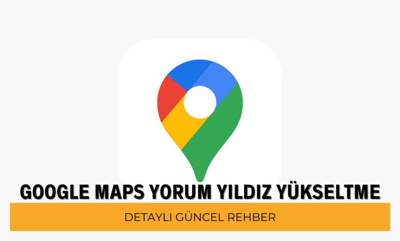 Google Harita Yorum ve Yıldız Nasıl Alabilirim? google haritama yorum ve yildiz nasil alabilirim