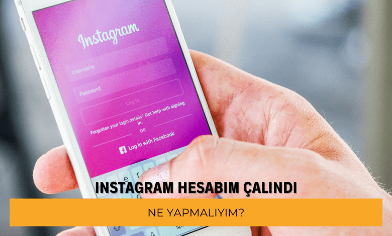 Instagram Hesabım Çalındı Ne Yapmalıyım? Instagram Hesabım Başkasının Eline Geçti