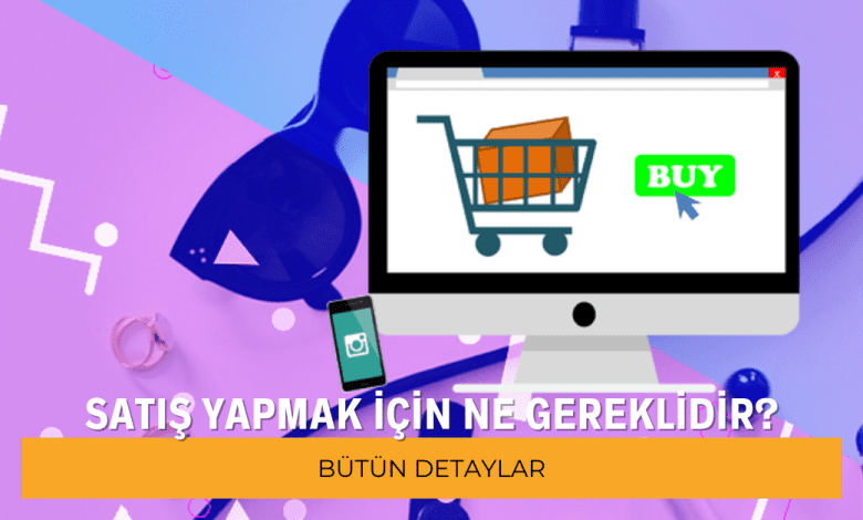 instagramda satis yapmak icin ne gereklidir