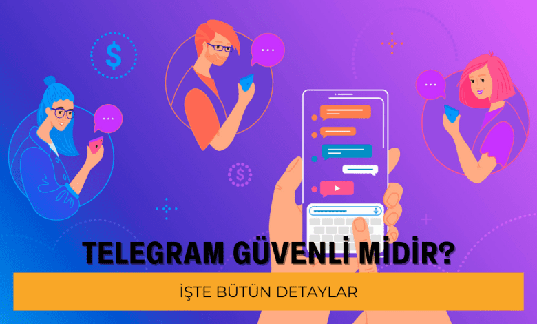 Telegram Güvenilir mi? Telegram Güvenilir mi