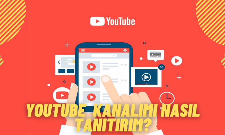 YouTube Kanalımı Nasıl Tanıtırım? YouTube Kanalımı Nasıl Tanıtırım?
