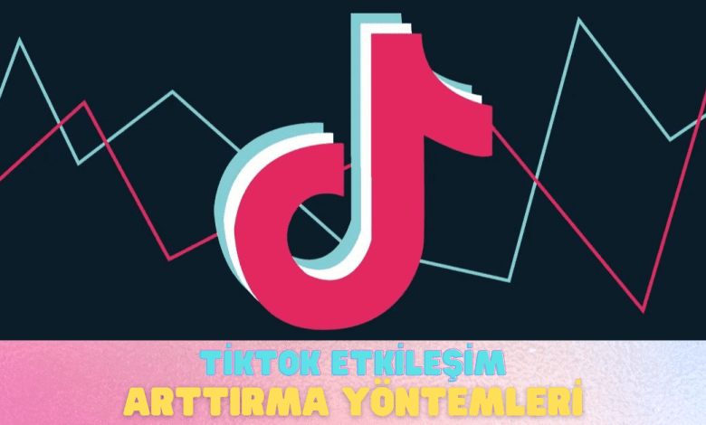 TikTok Etkileşim Arttırma Yöntemleri tiktok etkilesim arttirma yontemleri 3