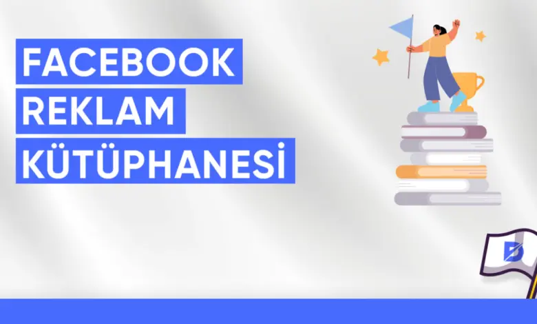 Facebook Reklam Kütüphanesi facebook reklam kutuphanesi 1